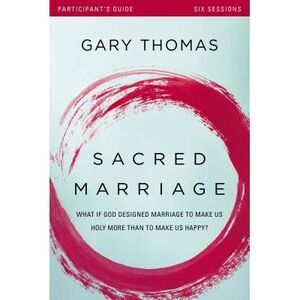 Sacred Marriage Bible Study Participant's Guide: What If God Designed Marriage t